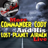 Commander Cody And His Lost Planet Airmen - More Commander Cody And His Lost Planet Airmen Live - [The Dave Cash Collection]
