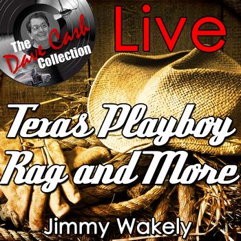 Jimmy Wakely - Texas Playboy Rag and More Live - [The Dave Cash Collection]