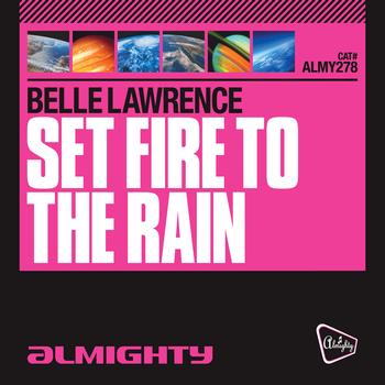 Belle Lawrence - Almighty Presents: Set Fire To The Rain