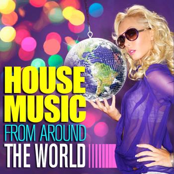 Various Artists - House Music From Around The World (Explicit)