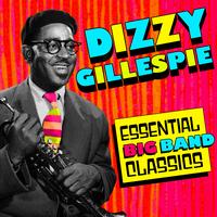 Dizzy Gillespie - Essential Big Band Classics
