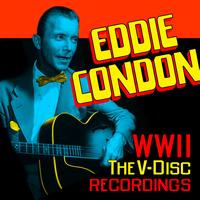 Eddie Condon - World War II - The V-Disc Recordings