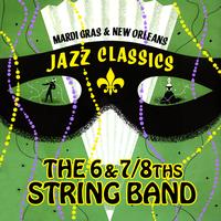 The 6 & 7/8ths String Band - Mardi Gras & New Orleans Jazz Classics