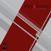 Dark & Stormy - Here Comes Another One