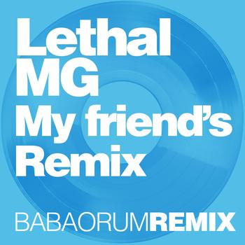 Lethal MG - My Friend's Remix