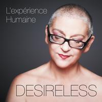 Desireless - L'expérience humaine