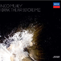 Nico Muhly - Nico Muhly:  I Drink the Air Before Me