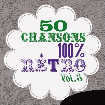 Various Artists - 50 Chansons 100 % rétro, Vol. 3