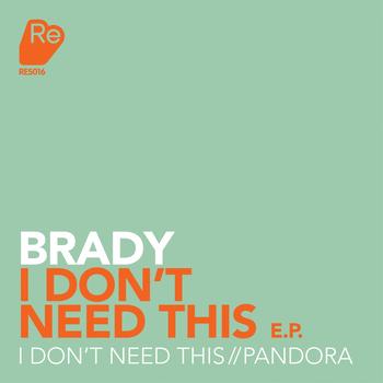 Brady - I Don't Need This