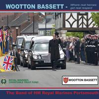 Band Of HM Royal Marines - Wootton Bassett 'Where real heroes get real respect'