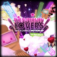 The Supermen Lovers - Take a Chance (feat. Rick Bailey) - Motion - EP