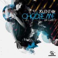 Xilent - Choose Me EP