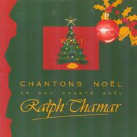 Ralph Thamar - Chantons Noël / An nou chanté Noël, vol. 1