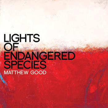Matthew Good - Lights of Endangered Species (Explicit)