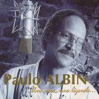 Paulo Albin - Une voix, une légende