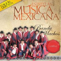 Banda Machos - Las Estrellas de la Musica Mexicana (USA)