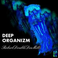 Robert Doubledee Mills - Deep Organizm - Single (Ocean Deep Mix)
