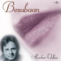 Manhar Udhas - Bezubaan