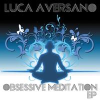 Luca Aversano - Obsessive Meditation (Ep)