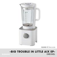 Drexxel - Big Trouble In Little Aix EP