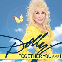 Dolly Parton - Together You And I