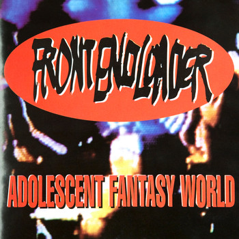 Front End Loader - Adolescent Fantasy World (Explicit)