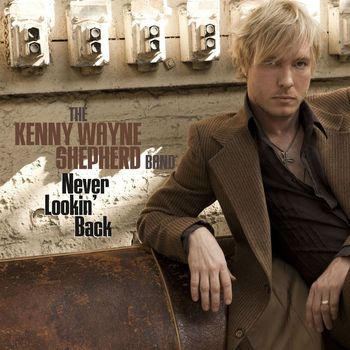 Kenny Wayne Shepherd Band - Never Lookin' Back
