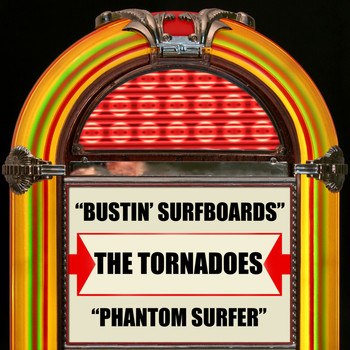 The Tornadoes - Bustin' Surfboards / Phantom Surfer