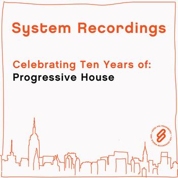 System Recordings - Celebrating Ten Years Of: Progressive House