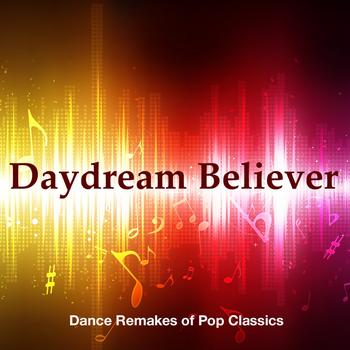 Various - Daydream Believer: Dance Remakes Of Pop Classics
