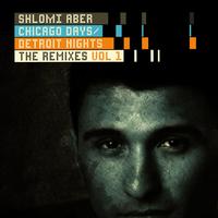 Shlomi Aber - Chicago Days, Detroit Nights The Remixes Part 1