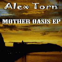 Alex Torn - Mother Oasis EP