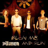 The Pusher - Blow Me and Run