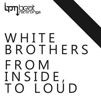 White Brothers - From Inside To Loud