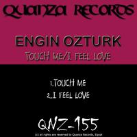 Engin Ozturk - Touch Me / I Feel Love