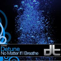 Detune - No Matter If I Breath
