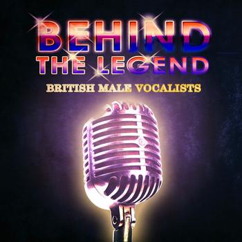 Various Artists - Behind The Legend Of The British Male Vocalists