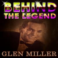 Glen Miller - Glenn Miller - Behind The Legend