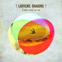 Ladylike Dragons - Love and So On