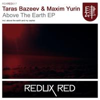 Taras Bazeev & Maxim Yurin - Above The Earth EP