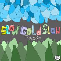 Freska - Slow Cold Slow