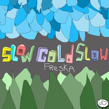 Freska - Slow Cold Slow
