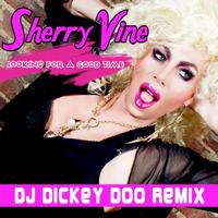 Sherry Vine - Looking for Good Time (DJ Dickey Doo Remix [Explicit])