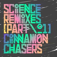 Cinnamon Chasers - Science Remixes, Part. 1