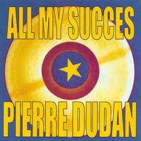 Pierre Dudan - All My Succes - Pierre Dudan