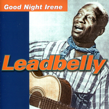 Leadbelly - Good Night Irene