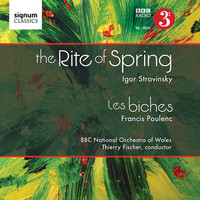 BBC National Orchestra of Wales & Thierry Fischer - The Rite of Spring | Les Biches