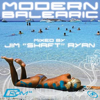 Jim 'Shaft' Ryan - Modern Balearic (Mixed by Jim 'Shaft' Ryan)