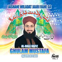 Al-Haaj Hafiz Ghulam Mustafa Qadri Attari - Jashane Wiladat Jaari Rahe Ga Vol. 3