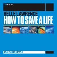 Belle Lawrence - Almighty Presents: How To Save A Life